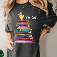 I'm OK Reading Books Library Bookworm Bookish Book Lover Women's Comfort Colors T-Shirt Pepper I'm OK Reading Books Library Bookworm Bookish Book Lover Women's Comfort Colors T-Shirt Pepper