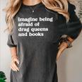 Imagine Being Afraid Of Drag Queens And Books Classic Women's Comfort Colors T-Shirt Pepper