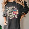 Imagine Being Afraid Of Drag Queens And Books LGBT Pride Women's Comfort Colors T-Shirt Pepper Imagine Being Afraid Of Drag Queens And Books LGBT Pride Women's Comfort Colors T-Shirt Pepper