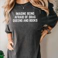 Imagine Being Afraid Of Drag Queens And Books Y2K LGBTQ Gay Women's Comfort Colors T-Shirt Pepper Imagine Being Afraid Of Drag Queens And Books Y2K LGBTQ Gay Women's Comfort Colors T-Shirt Pepper