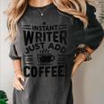 Instant Writer Just Add Coffee Author Book Writing Books Women's Comfort Colors T-Shirt Pepper Instant Writer Just Add Coffee Author Book Writing Books Women's Comfort Colors T-Shirt Pepper