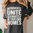 Introverts Unite Separately In Your Own Homes Women's Comfort Colors T-Shirt Pepper Introverts Unite Separately In Your Own Homes Women's Comfort Colors T-Shirt Pepper