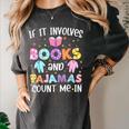 If It Involves Book And Pajamas Count Me In Bookworm Reading Women's Comfort Colors T-Shirt Pepper If It Involves Book And Pajamas Count Me In Bookworm Reading Women's Comfort Colors T-Shirt Pepper
