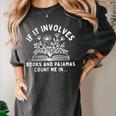 If It Involves Books And Pajamas Count Me In Reading Bedtime Women's Comfort Colors T-Shirt Pepper If It Involves Books And Pajamas Count Me In Reading Bedtime Women's Comfort Colors T-Shirt Pepper