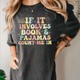 If It Involves Books And Pajamas Count Me In Reading Books Women's Comfort Colors T-Shirt Pepper If It Involves Books And Pajamas Count Me In Reading Books Women's Comfort Colors T-Shirt Pepper