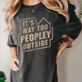 It's Way Too Peopley Outside Introvert Sarcastic Humor Women's Comfort Colors T-Shirt Pepper