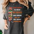I Just Want To Read My Books Ignore All Of My Adult Problems Women's Comfort Colors T-Shirt Pepper