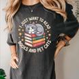 I Just Want To Read Books And Pet Cats Cat And Book Women's Comfort Colors T-Shirt Pepper I Just Want To Read Books And Pet Cats Cat And Book Women's Comfort Colors T-Shirt Pepper