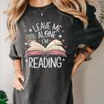 Leave Me Alone I'm Reading Book Lover Reading Lover Women's Comfort Colors T-Shirt Pepper Leave Me Alone I'm Reading Book Lover Reading Lover Women's Comfort Colors T-Shirt Pepper