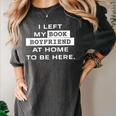 I Left My Book Boyfriend At Home To Be Here Women's Comfort Colors T-Shirt Pepper I Left My Book Boyfriend At Home To Be Here Women's Comfort Colors T-Shirt Pepper
