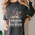 Librarian Because Book Wizard Isn't An Official Job Title Women's Comfort Colors T-Shirt Pepper Librarian Because Book Wizard Isn't An Official Job Title Women's Comfort Colors T-Shirt Pepper
