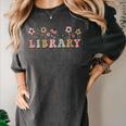 Library Book Lover School Librarian Reading Floral For Women Women's Comfort Colors T-Shirt Pepper Library Book Lover School Librarian Reading Floral For Women Women's Comfort Colors T-Shirt Pepper