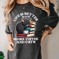 Life Is Better With Books Cats & Coffee Librarian Book Lover Women's Comfort Colors T-Shirt Pepper Life Is Better With Books Cats & Coffee Librarian Book Lover Women's Comfort Colors T-Shirt Pepper
