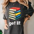 Get Lit With Books Women's Comfort Colors T-Shirt Pepper Get Lit With Books Women's Comfort Colors T-Shirt Pepper