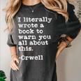 I Literally Wrote A Book To Warn You All About This Orwell Women's Comfort Colors T-Shirt Pepper