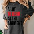 A Lot To Read At The Moment Reading Book Reader Nerd Women's Comfort Colors T-Shirt Pepper A Lot To Read At The Moment Reading Book Reader Nerd Women's Comfort Colors T-Shirt Pepper