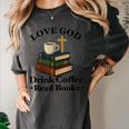 Love God Drink Coffee Read Books Lovers Jesus And Coffee Women's Comfort Colors T-Shirt Pepper
