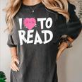 I LOVE TO READ Reading Books Bookworm Library Day Novelty Women's Comfort Colors T-Shirt Pepper