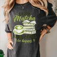 Matcha Green Tea Latte Drink Matcha Read Books Be Happy Women's Comfort Colors T-Shirt Pepper Matcha Green Tea Latte Drink Matcha Read Books Be Happy Women's Comfort Colors T-Shirt Pepper