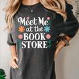 Meet Me At The Book Store Women's Comfort Colors T-Shirt Pepper Meet Me At The Book Store Women's Comfort Colors T-Shirt Pepper