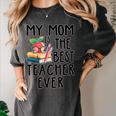 My Mom Is The Best Teacher Ever Apple Books School Mother Women's Comfort Colors T-Shirt Pepper My Mom Is The Best Teacher Ever Apple Books School Mother Women's Comfort Colors T-Shirt Pepper