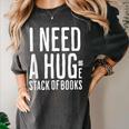 I Need A Huge Stack Of Books Book Lover Joke Women's Comfort Colors T-Shirt Pepper