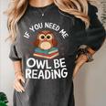 If You Need Me Owl Be Reading Cute Owl Book Women's Comfort Colors T-Shirt Pepper