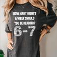 How Many Nights A Week Reading 6-7 67 Teacher Student Books Women's Comfort Colors T-Shirt Pepper