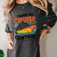I Have No Cruise Trip Control They Book Themselves Women's Comfort Colors T-Shirt Pepper
