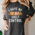 I Have No Shelf Control Book Lover Reading Bookworm Reader Women's Comfort Colors T-Shirt Pepper