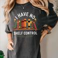 I Have No Shelf Control Book Lover Reading Humor Quote Women's Comfort Colors T-Shirt Pepper