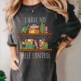 I Have NO Shelf Control Book Lover Women's Comfort Colors T-Shirt Pepper I Have NO Shelf Control Book Lover Women's Comfort Colors T-Shirt Pepper
