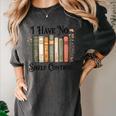I Have No Shelf Control Flower Book Bookish Women's Comfort Colors T-Shirt Pepper I Have No Shelf Control Flower Book Bookish Women's Comfort Colors T-Shirt Pepper