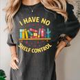 I Have No Shelf Control Librarian Books Reader Library Book Women's Comfort Colors T-Shirt Pepper I Have No Shelf Control Librarian Books Reader Library Book Women's Comfort Colors T-Shirt Pepper