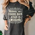 Normal Isn't Coming Back Jesus Is Book Of Revelations Bible Women's Comfort Colors T-Shirt Pepper Normal Isn't Coming Back Jesus Is Book Of Revelations Bible Women's Comfort Colors T-Shirt Pepper