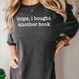 Oops I Bought Another Book Bibliophiles Bookworms Women's Comfort Colors T-Shirt Pepper