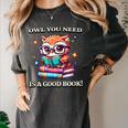 Owl You Need Is A Good Book Cute Love To Read Back 2 School Women's Comfort Colors T-Shirt Pepper Owl You Need Is A Good Book Cute Love To Read Back 2 School Women's Comfort Colors T-Shirt Pepper