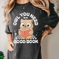 Owl You Need Is A Good Book Teacher Librarian Reading Women's Comfort Colors T-Shirt Pepper Owl You Need Is A Good Book Teacher Librarian Reading Women's Comfort Colors T-Shirt Pepper