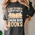 I Like To Party And By Party I Mean Read Books Women's Comfort Colors T-Shirt Pepper