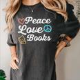 Peace Love Books Read Book Reading Librarian Across America Women's Comfort Colors T-Shirt Pepper