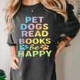 Pet Dogs Read Books Be Happy Dog Lover Women's Comfort Colors T-Shirt Pepper