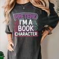 Pretend I'm A Book Character Reader Fan Cosplay Women's Comfort Colors T-Shirt Pepper Pretend I'm A Book Character Reader Fan Cosplay Women's Comfort Colors T-Shirt Pepper