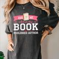 Published Author Ask Me About My Book Women's Comfort Colors T-Shirt Pepper Published Author Ask Me About My Book Women's Comfort Colors T-Shirt Pepper