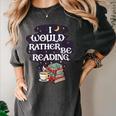 I Would Rather Be Reading Bookworm Book Lover Librarian Kids Women's Comfort Colors T-Shirt Pepper I Would Rather Be Reading Bookworm Book Lover Librarian Kids Women's Comfort Colors T-Shirt Pepper