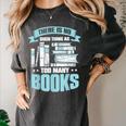 There Is No Such Thing As Too Many Books Shirt Bookish Women's Comfort Colors T-Shirt Pepper