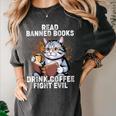 Read Banned Books Drink Coffee Fight Evil Cat Women's Comfort Colors T-Shirt Pepper Read Banned Books Drink Coffee Fight Evil Cat Women's Comfort Colors T-Shirt Pepper