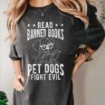 Read Banned Books PET DOGS FIGHT EVIL Read Books Reader Women's Comfort Colors T-Shirt Pepper Read Banned Books PET DOGS FIGHT EVIL Read Books Reader Women's Comfort Colors T-Shirt Pepper