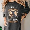 Read Banned Books PET DOGS FIGHT EVIL Read Books Reading Women's Comfort Colors T-Shirt Pepper Read Banned Books PET DOGS FIGHT EVIL Read Books Reading Women's Comfort Colors T-Shirt Pepper