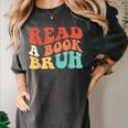 Read A Book Bruh Read Reading Librarian Boys Teen Kids Women's Comfort Colors T-Shirt Pepper
