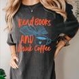 Read Book And Drink Coffee Book Club Reading Women's Comfort Colors T-Shirt Pepper